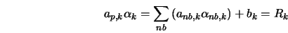  a_{p,k} \alpha_k = \sum_{nb} {(a_{nb,k}\alpha_{nb,k})} + b_k = R_k 