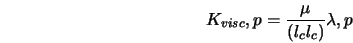  K_{visc},p = \frac{\mu}{(l_c l_c)}\lambda,p 