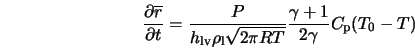  \frac{\partial \overline{r}}{\partial t} = \frac{P}{h_{\rm l... ... \pi R T}} \frac{\gamma + 1}{2 \gamma} C_{\rm p}(T_{\rm0} - T) 