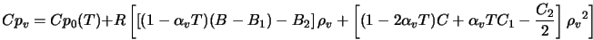  Cp_v = Cp_0(T) + R \left [ \left [ (1-\alpha_v T)(B-B_1)-B_2... ... + \alpha_v T C_1 - \frac{C_2}{2} \right ] {\rho_v}^2 \right ] 