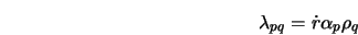  \lambda_{pq} = \dot{r} \alpha_p \rho_q 
