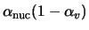 $\alpha_{\rm nuc}(1-\alpha_{v})$