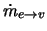 $\dot{m}_{e \rightarrow v}$