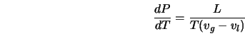  \frac{dP}{dT} = \frac{L}{T(v_g - v_l)} 