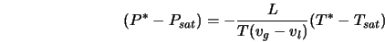  (P^*-P_{sat}) = - \frac{L}{T(v_g - v_l)}(T^* - T_{sat}) 