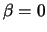 $\displaystyle \beta = 0$
