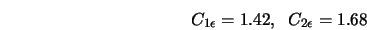 C_{1\epsilon} = 1.42, \; \; C_{2\epsilon} = 1.68 