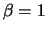 $\displaystyle \beta = 1$