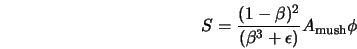  S=\frac{(1-\beta)^2}{(\beta^3 + \epsilon)} A_{\rm mush} \phi 