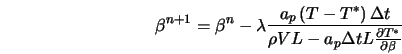  \beta^{n+1} = \beta^{n} - \lambda \frac{a_p \left(T - T^{*}... ... V L - a_p {\Delta}t L \frac{\partial T^{*}}{\partial \beta} } 