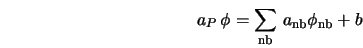  a_P \, \phi = \sum_{\rm nb} \, a_{\rm nb} \phi_{\rm nb} + b 