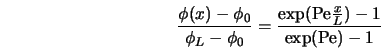  \frac{\phi (x) - \phi_0}{\phi_L - \phi_0} = \frac{\exp ({\rm Pe} \frac{x}{L}) -1}{\exp ({\rm Pe}) -1} 