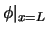 $\phi\vert _{x=L}$