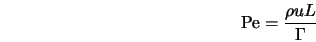  {\rm Pe} = \frac{\rho u L}{{\Gamma}} 