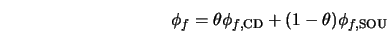  \phi_{f} = \theta {\phi_{f,{\rm CD}}} + (1-\theta) \phi_{f,{\rm SOU}} 