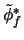 $\tilde{\phi}_f^*$