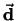 $\vec{\bf {d}}$