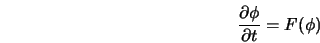  \frac{\partial\phi}{\partial t} = F(\phi) 