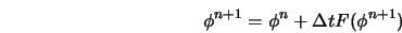  \phi^{n+1} = \phi^{n} + {\Delta t} F(\phi^{n+1}) 