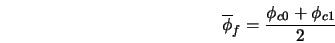  \overline{\phi}_f = \frac{\phi_{c0} + \phi_{c1}}{2} 