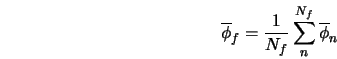  \overline{\phi}_f = \frac{1}{N_{f}} \sum_n^{N_{f}} \overline{\phi}_n 