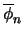 $\overline{\phi}_n$