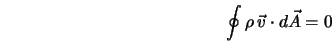  \oint \rho \, {\vec v} \cdot d{\vec A} = 0 