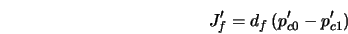  J'_f = d_f \, (p'_{c0} - p'_{c1}) 