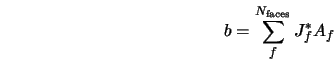  b = \sum_f^{N_{\rm faces}} J^{*}_f A_f 