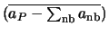 $({\overline{ a_P - \sum_{\rm nb} a_{\rm nb} }})$