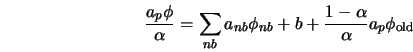  \frac{a_p \phi}{\alpha} = \sum_{nb} a_{nb}\phi_{nb} + b + \frac{1-\alpha}{\alpha}a_{p}\phi_{\rm old} 