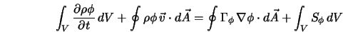  \int_V \frac{\partial\rho\phi}{\partial t}\,dV + \oint \rho ... ..._{\phi} \, \nabla \phi \cdot d{\vec A} + \int_V S_{\phi} \, dV 