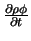$\frac{\partial\rho\phi}{\partial t}$