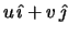 $u \,\hat{\imath} + v \,\hat{\jmath}$
