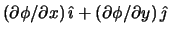 $(\partial\phi/\partial x) \,\hat{\imath} + (\partial\phi/\partial y)\,\hat{\jmath}$