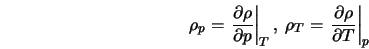  \rho_p = \left. \frac{\partial \rho}{\partial p} \right\vert... ...rho_T = \left. \frac{\partial \rho}{\partial T} \right\vert _p 