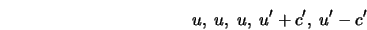  u,\;u,\;u,\; u'+c',\; u'-c' 
