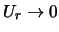 $U_r \rightarrow 0$