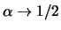 $\alpha \rightarrow 1/2$