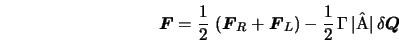  {\mbox{\boldmath$F$}}= \frac{1}{2}\,\left({\mbox{\boldmath$... ...ma} \,\vert {\rm\hat{A}} \vert \, \delta {\mbox{\boldmath$Q$}} 