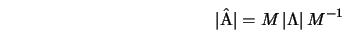  \vert{\rm\hat{A}}\vert = M \, \vert\Lambda\vert \, M^{-1} 