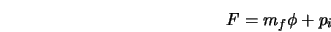  F=m_{f}\phi +p_{i} 
