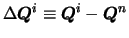 $\Delta {\mbox{\boldmath$Q$}}^{i} \equiv {\mbox{\boldmath$Q$}}^{i} - {\mbox{\boldmath$Q$}}^{n}$
