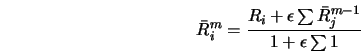  \bar{R}_i^{m} = \frac{R_i + \epsilon \sum \bar{R}_j^{m-1}} {1 + \epsilon \sum 1} 