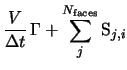 $\displaystyle \frac{V}{\Delta t} \, {\Gamma} + \sum_{j}^{N_{\rm faces}} {\rm S}_{j,i}$