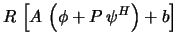 $\displaystyle R \, \left[A \, \left(\phi + P \, \psi^H\right) + b\right]$