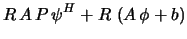 $\displaystyle R \, A \, P \, \psi^H + R \, \left(A \, \phi + b\right)$