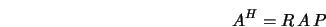 A^H = R \, A \, P 