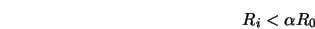  R_i < \alpha R_0 