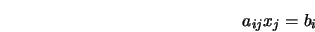  a_{ij} x_j = b_i 